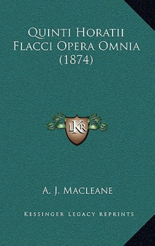 Kniha Quinti Horatii Flacci Opera Omnia (1874) A. J. Macleane