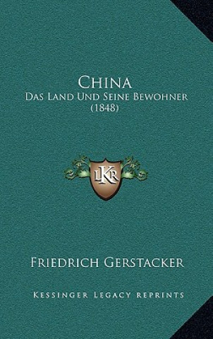 Kniha China: Das Land Und Seine Bewohner (1848) Friedrich Gerstacker