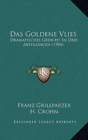 Kniha Das Goldene Vlies: Dramatisches Gedicht In Drei Abteilungen (1904) Franz Grillparzer