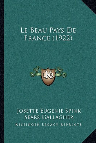 Kniha Le Beau Pays De France (1922) Josette Eugenie Spink