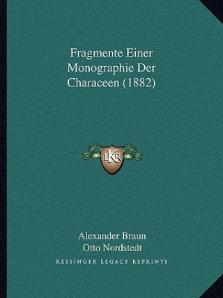 Kniha Fragmente Einer Monographie Der Characeen (1882) Alexander Braun