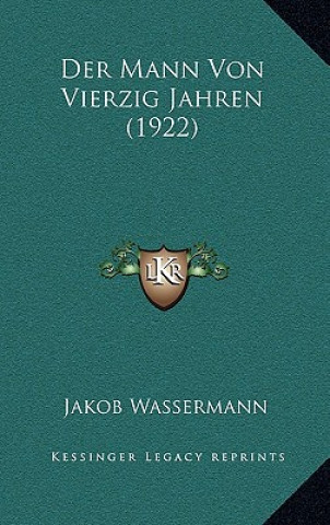 Książka Der Mann Von Vierzig Jahren (1922) Jakob Wassermann