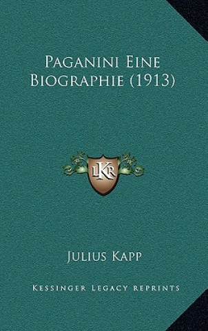 Knjiga Paganini Eine Biographie (1913) Julius Kapp