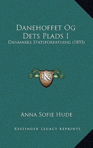 Książka Danehoffet Og Dets Plads I: Danmarks Statsforfatning (1893) Anna Sofie Hude