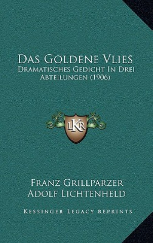 Kniha Das Goldene Vlies: Dramatisches Gedicht In Drei Abteilungen (1906) Franz Grillparzer