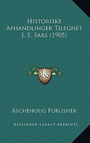 Livro Historiske Afhandlinger Tilegnet J. E. Sars (1905) Aschehoug Publisher