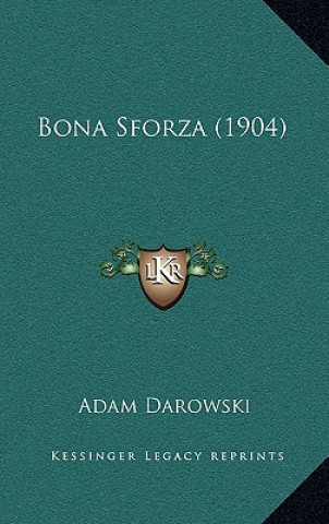 Kniha Bona Sforza (1904) Adam Darowski