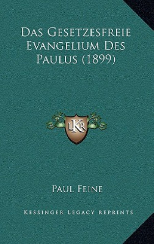 Knjiga Das Gesetzesfreie Evangelium Des Paulus (1899) Paul Feine