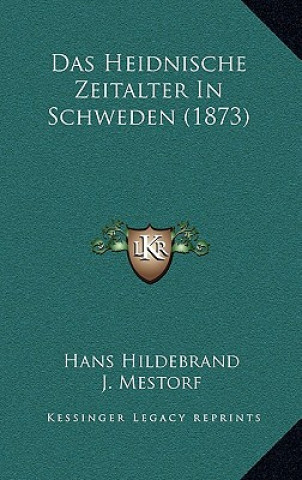 Kniha Das Heidnische Zeitalter In Schweden (1873) Hans Hildebrand