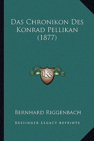 Carte Das Chronikon Des Konrad Pellikan (1877) Bernhard Riggenbach