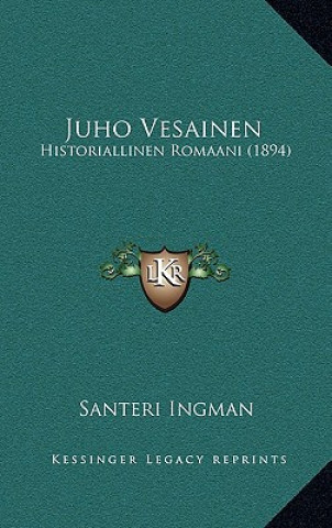 Kniha Juho Vesainen: Historiallinen Romaani (1894) Santeri Ingman