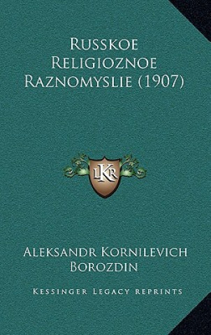 Könyv Russkoe Religioznoe Raznomyslie (1907) Aleksandr Kornilevich Borozdin