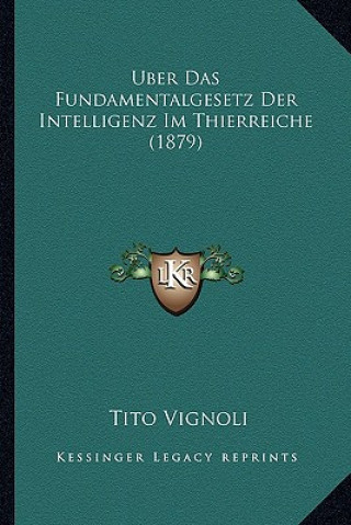 Kniha Uber Das Fundamentalgesetz Der Intelligenz Im Thierreiche (1879) Tito Vignoli