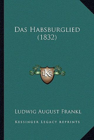 Boek Das Habsburglied (1832) Ludwig August Frankl