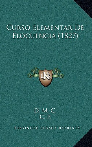 Livro Curso Elementar De Elocuencia (1827) D. M. C.