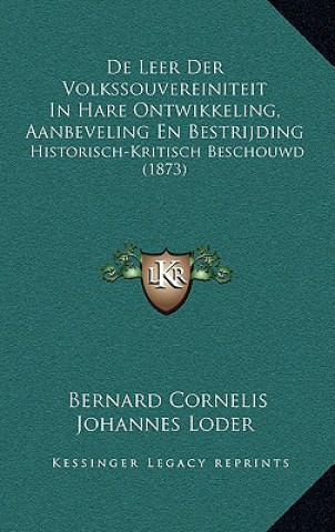 Carte De Leer Der Volkssouvereiniteit In Hare Ontwikkeling, Aanbeveling En Bestrijding: Historisch-Kritisch Beschouwd (1873) Bernard Cornelis Johannes Loder