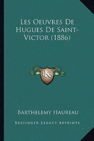 Kniha Les Oeuvres De Hugues De Saint-Victor (1886) Barthelemy Haureau