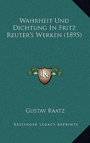 Kniha Wahrheit Und Dichtung In Fritz Reuter's Werken (1895) Gustav Raatz