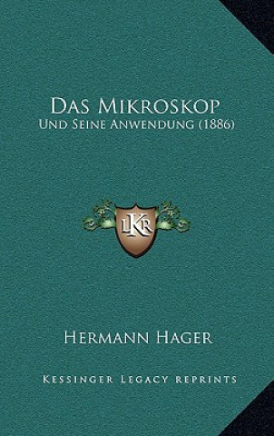 Kniha Das Mikroskop: Und Seine Anwendung (1886) Hermann Hager