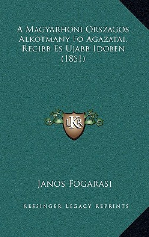 Kniha A Magyarhoni Orszagos Alkotmany Fo Agazatai, Regibb Es Ujabb Idoben (1861) Janos Fogarasi