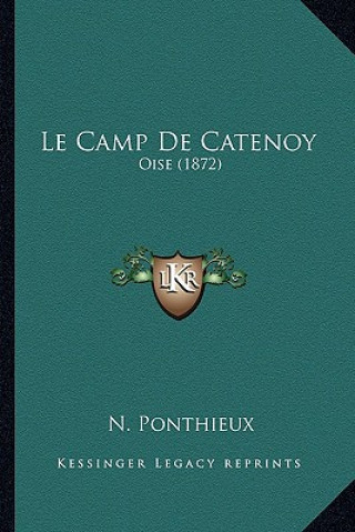 Buch Le Camp De Catenoy: Oise (1872) N. Ponthieux