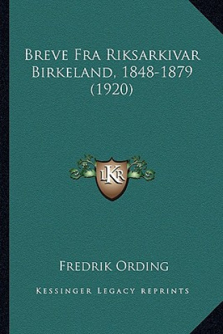 Carte Breve Fra Riksarkivar Birkeland, 1848-1879 (1920) Fredrik Ording