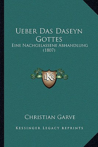 Kniha Ueber Das Daseyn Gottes: Eine Nachgelassene Abhandlung (1807) Christian Garve