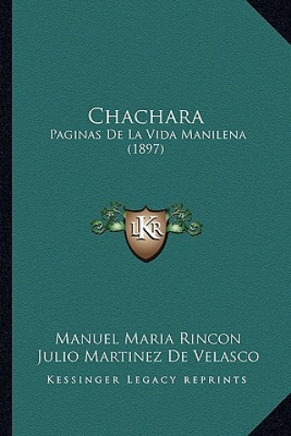 Kniha Chachara: Paginas De La Vida Manilena (1897) Manuel Maria Rincon