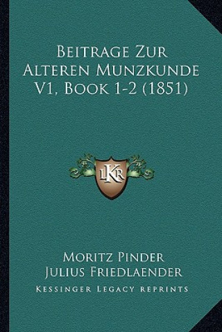 Kniha Beitrage Zur Alteren Munzkunde V1, Book 1-2 (1851) Moritz Pinder