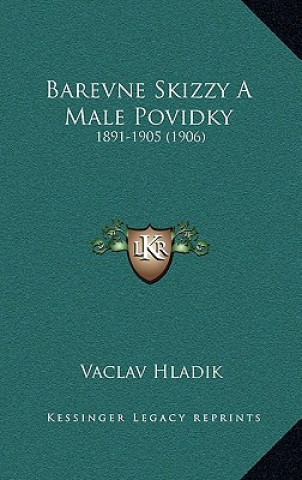 Könyv Barevne Skizzy A Male Povidky: 1891-1905 (1906) Vaclav Hladik