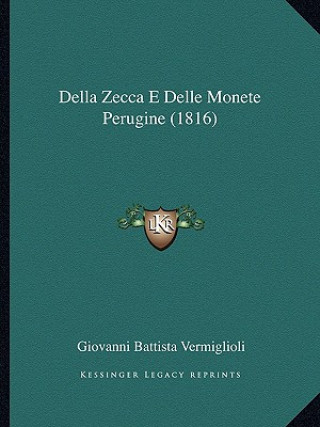 Книга Della Zecca E Delle Monete Perugine (1816) Giovanni Battista Vermiglioli