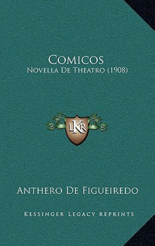 Kniha Comicos: Novella De Theatro (1908) Anthero De Figueiredo