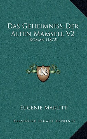 Kniha Das Geheimniss Der Alten Mamsell V2: Roman (1872) Eugenie Marlitt