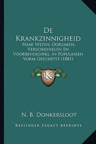 Könyv De Krankzinnigheid: Haar Wezen, Oorzaken, Verschijnselen En Voorbehoeding, In Populairen Vorm Geschetst (1881) N. B. Donkersloot