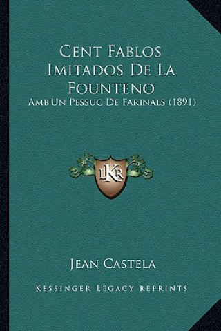 Kniha Cent Fablos Imitados De La Founteno: Amb'Un Pessuc De Farinals (1891) Jean Castela