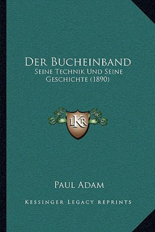 Kniha Der Bucheinband: Seine Technik Und Seine Geschichte (1890) Paul Adam