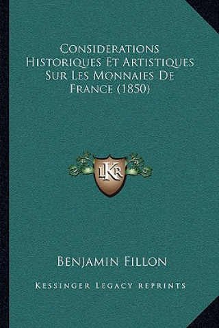 Kniha Considerations Historiques Et Artistiques Sur Les Monnaies De France (1850) Benjamin Fillon