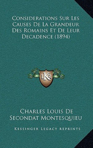 Carte Considerations Sur Les Causes de La Grandeur Des Romains Et de Leur Decadence (1894) Charles De Secondat Montesquieu
