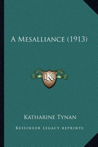 Buch A Mesalliance (1913) Katharine Tynan