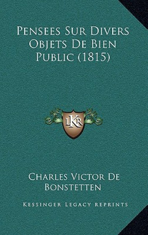 Kniha Pensees Sur Divers Objets De Bien Public (1815) Charles Victor De Bonstetten