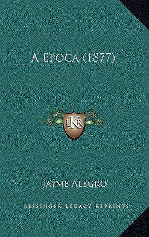Livro A Epoca (1877) Jayme Alegro
