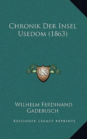 Kniha Chronik Der Insel Usedom (1863) Wilhelm Ferdinand Gadebusch