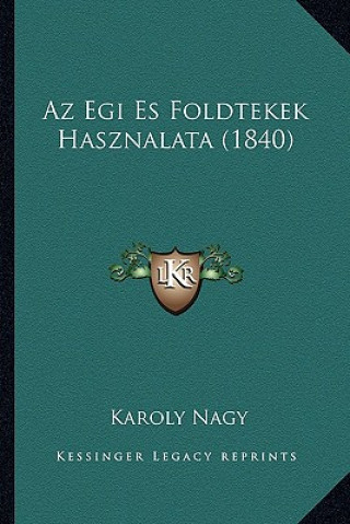 Kniha Az Egi Es Foldtekek Hasznalata (1840) Karoly Nagy