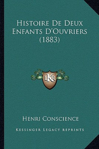 Kniha Histoire De Deux Enfants D'Ouvriers (1883) Henri Conscience