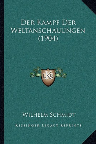 Kniha Der Kampf Der Weltanschauungen (1904) Wilhelm Schmidt