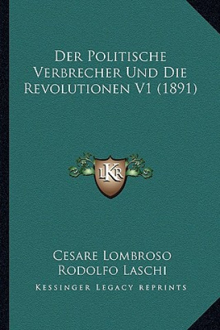 Kniha Der Politische Verbrecher Und Die Revolutionen V1 (1891) Cesare Lombroso