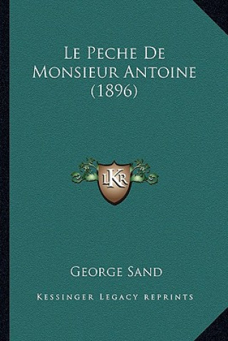 Knjiga Le Peche De Monsieur Antoine (1896) George Sand