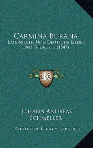 Carte Carmina Burana: Lateinische Und Deutsche Lieder Und Gedichte (1847) Johann Andreas Schmeller