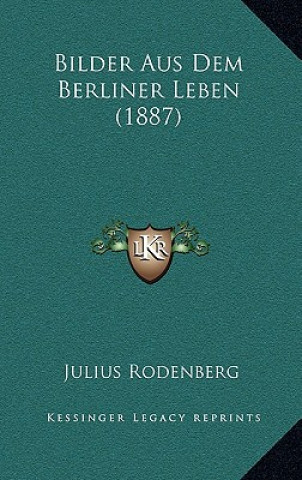 Könyv Bilder Aus Dem Berliner Leben (1887) Julius Rodenberg