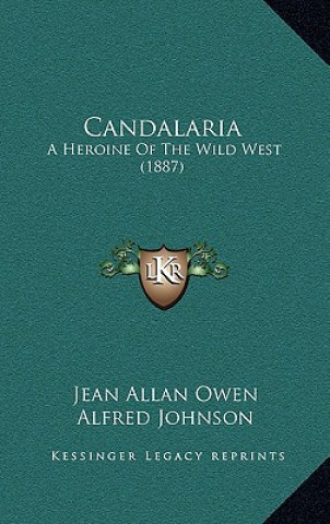 Kniha Candalaria: A Heroine Of The Wild West (1887) Jean Allan Owen